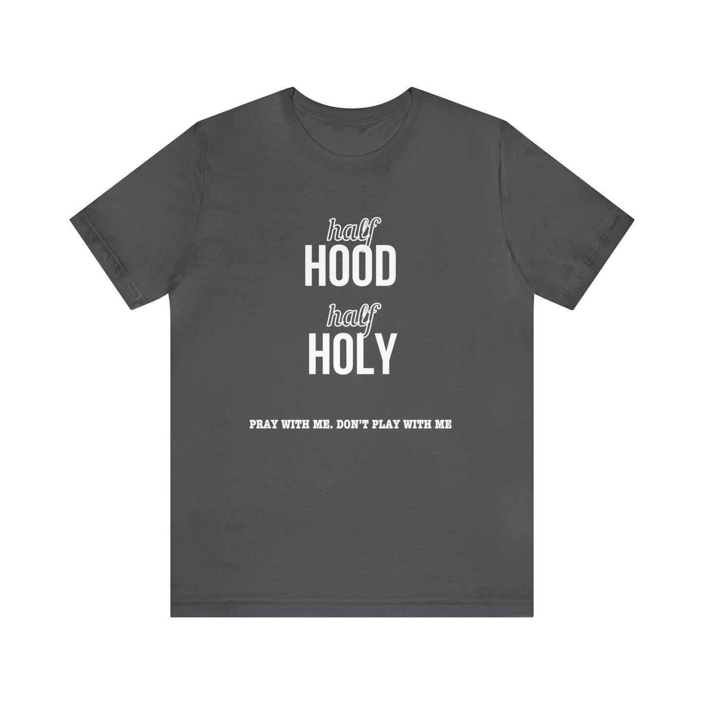 Half Hood Half Holy Short Sleeve Tee
