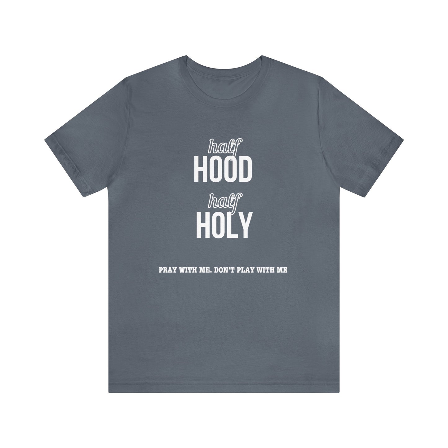 Half Hood Half Holy Short Sleeve Tee