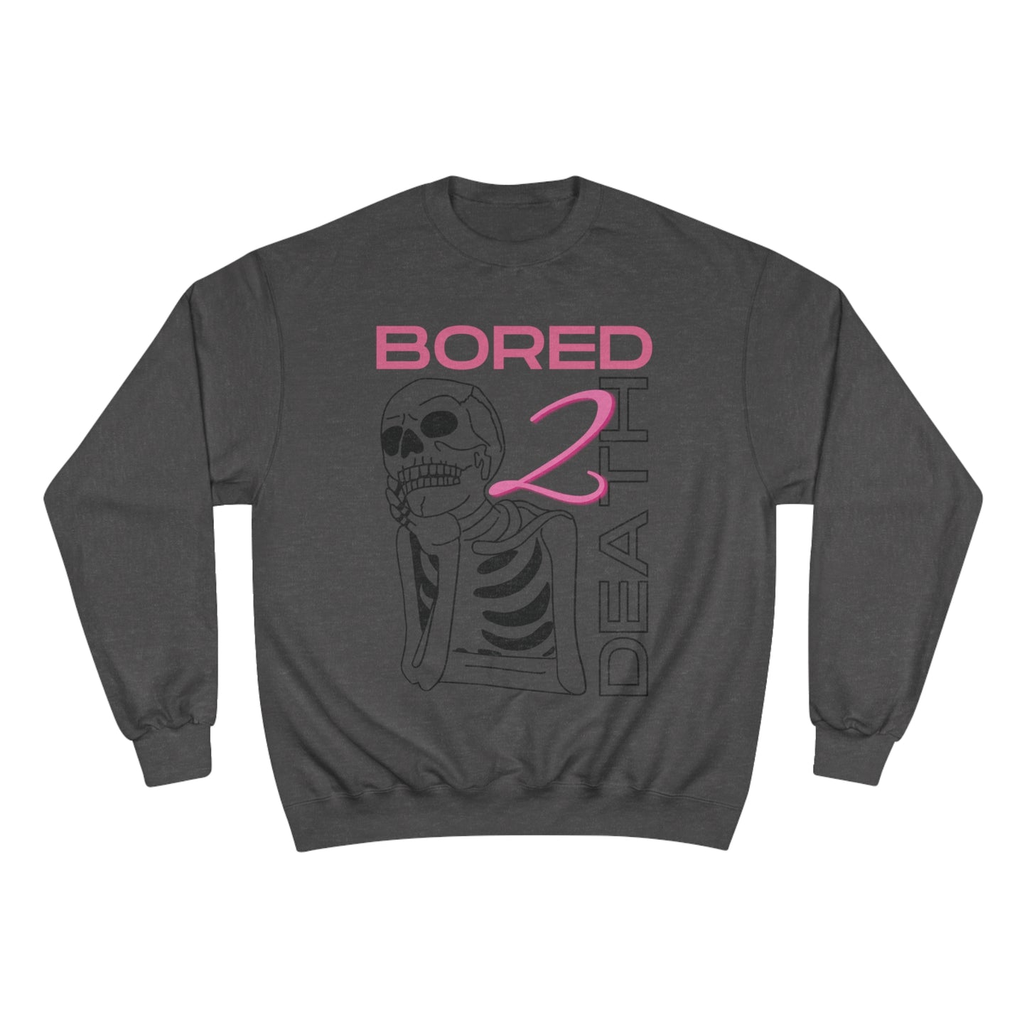 Bored 2 Death Champion Sweatshirt