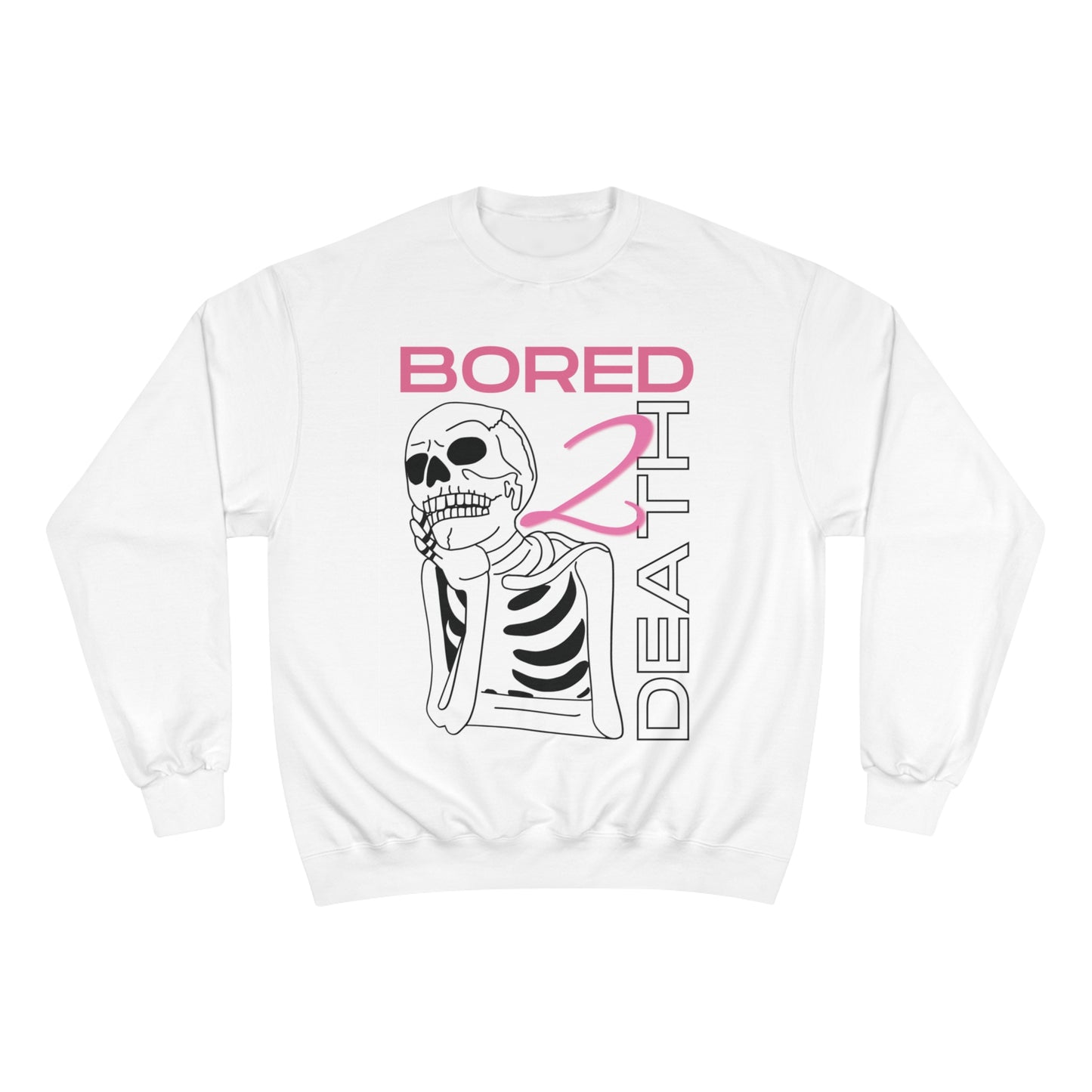 Bored 2 Death Champion Sweatshirt