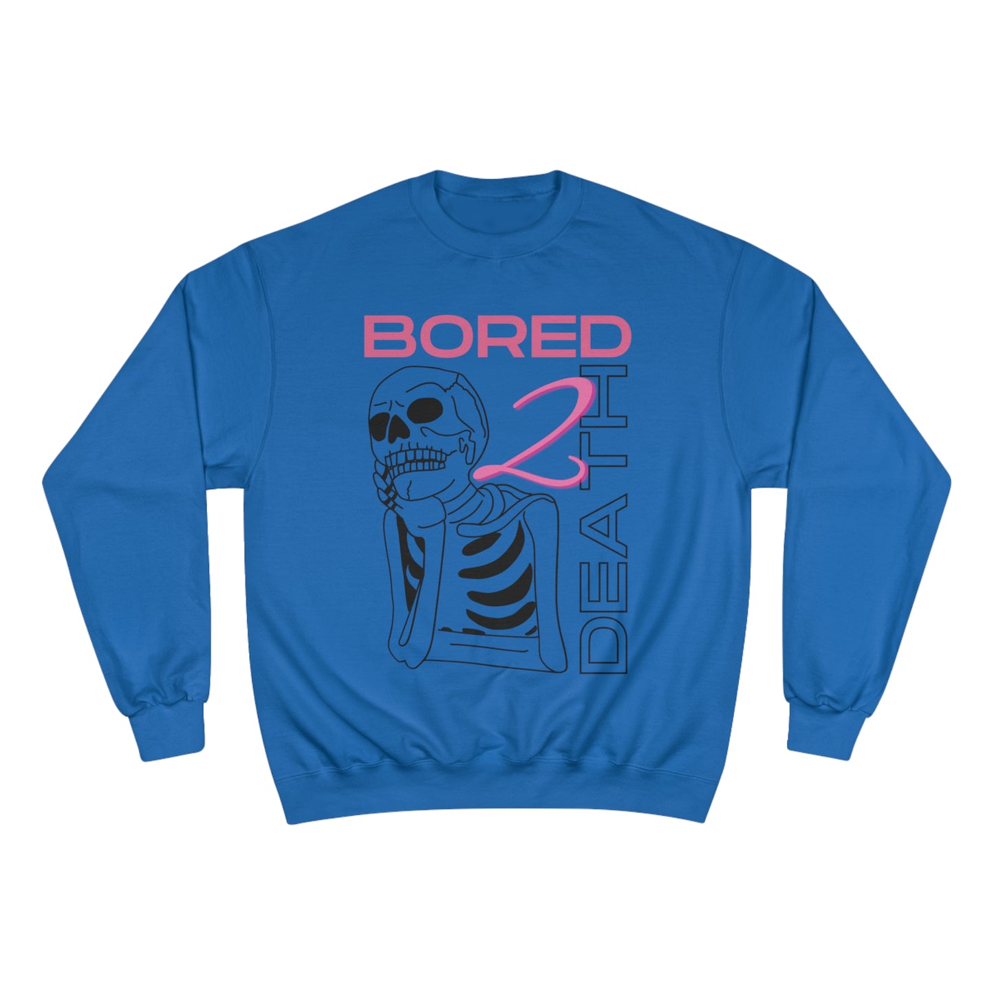 Bored 2 Death Champion Sweatshirt