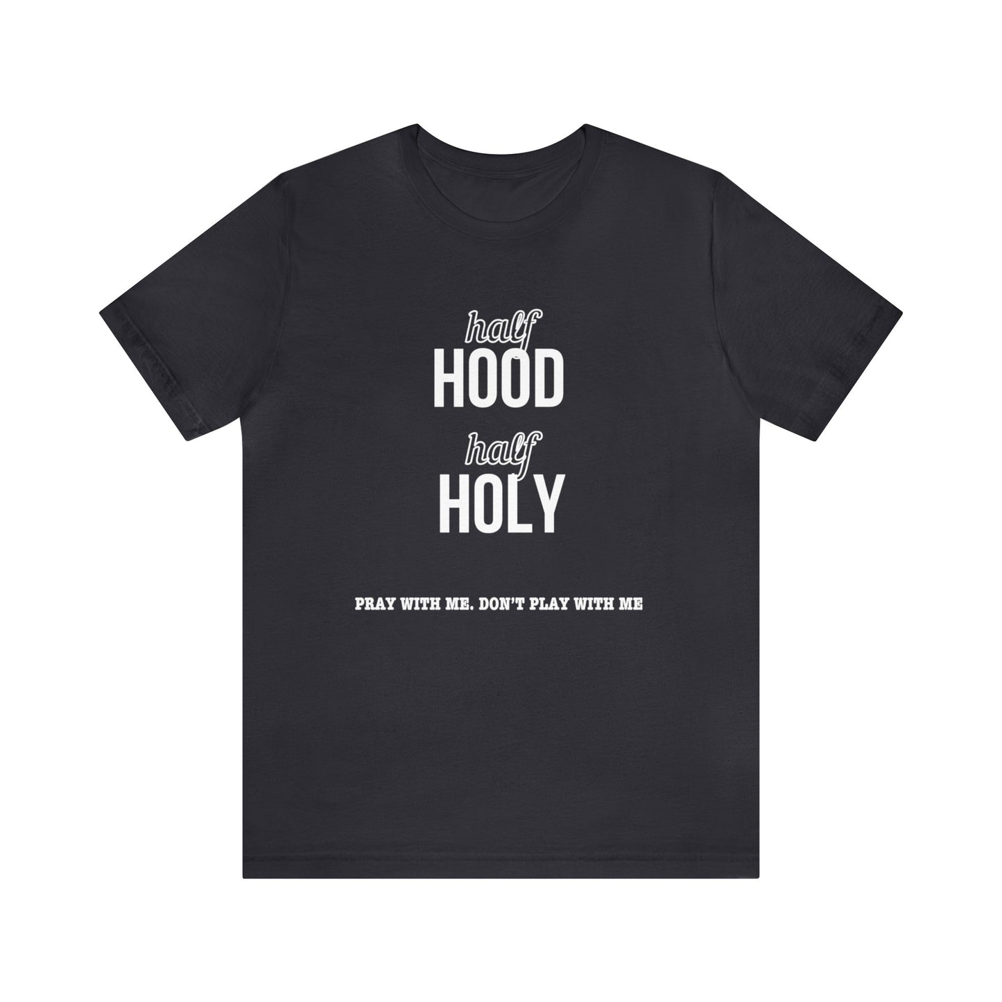 Half Hood Half Holy Short Sleeve Tee