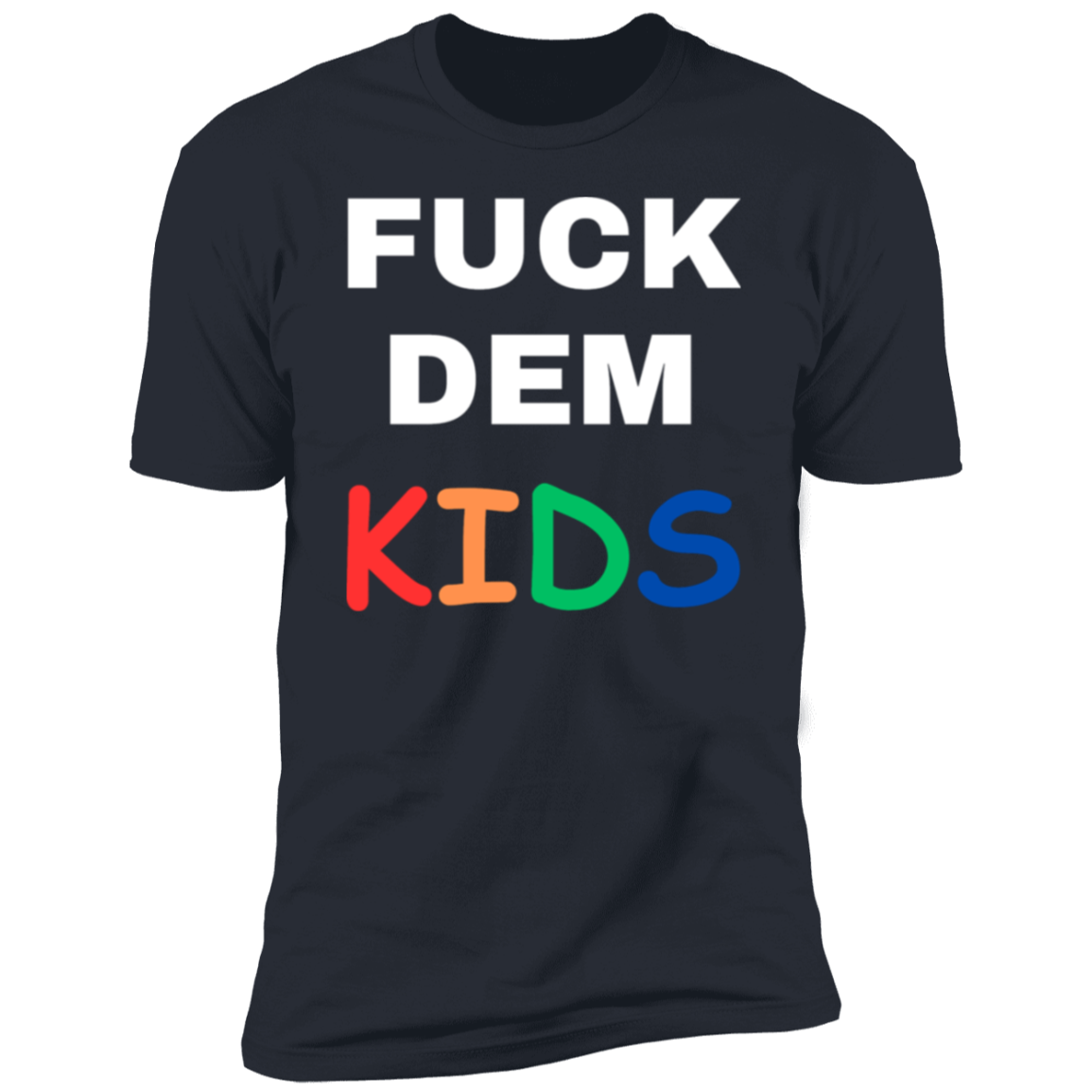 F**K Dem Kids Short Sleeve T-Shirt