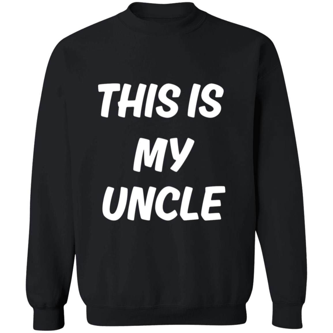 This is my Uncle Crewneck Pullover Sweatshirt