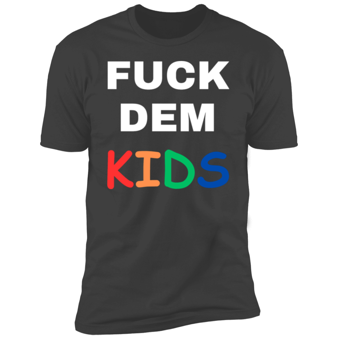 F**K Dem Kids Short Sleeve T-Shirt