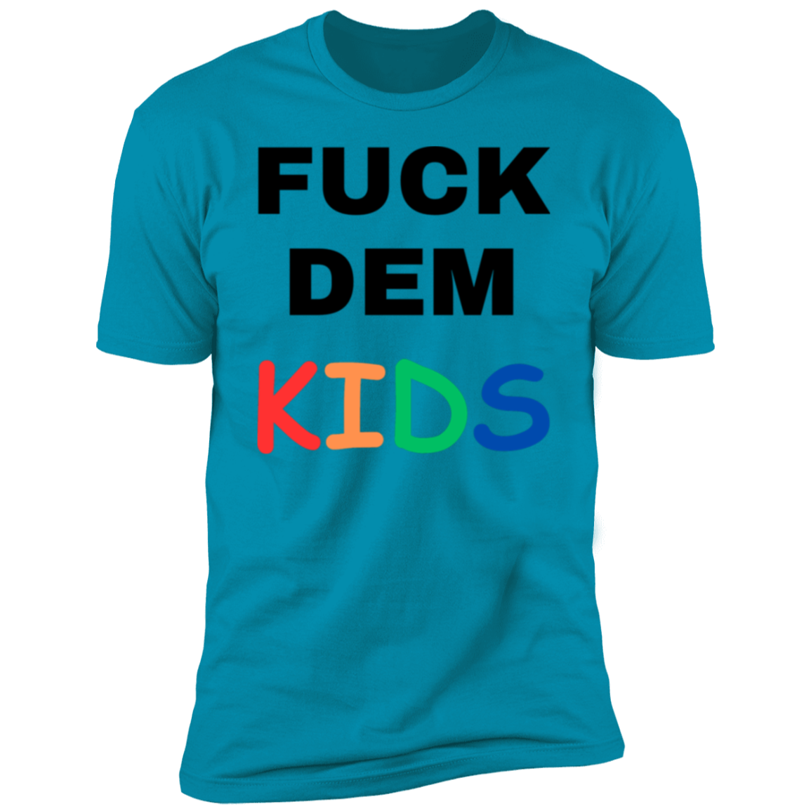 F**K Dem Kids Short Sleeve T-Shirt