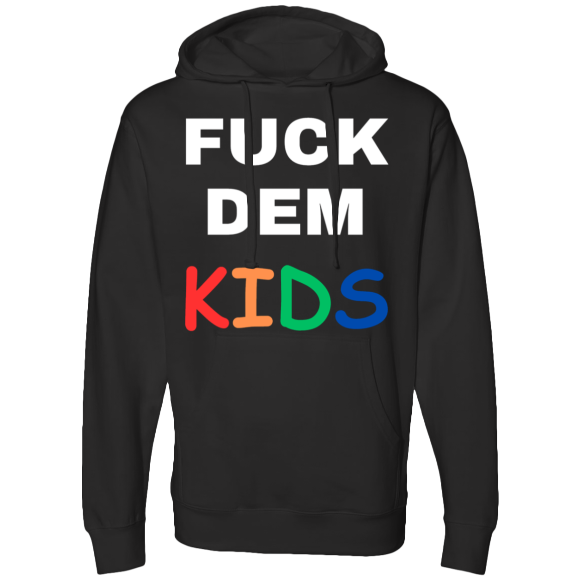 F**K Dem Kids Hooded Sweatshirt