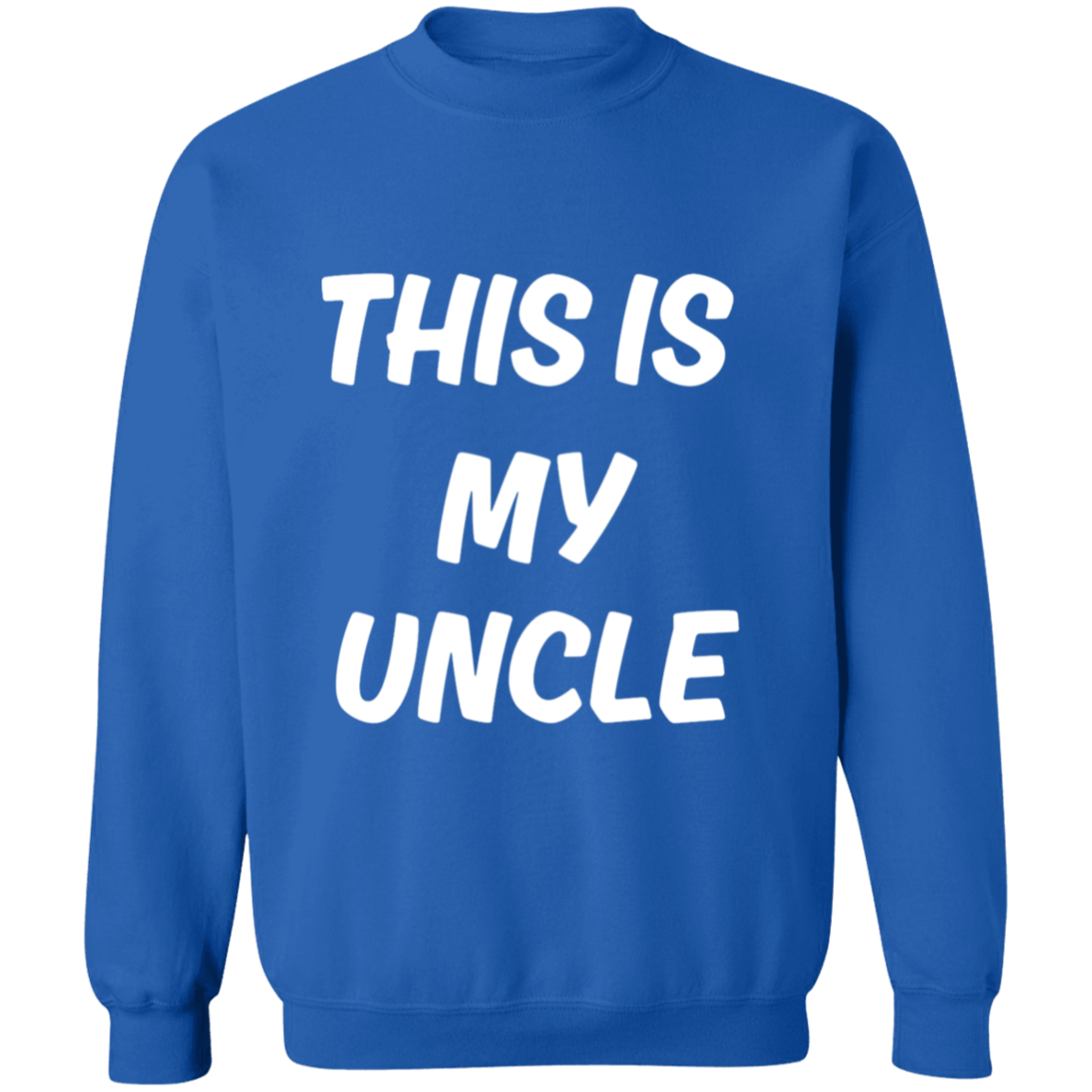 This is my Uncle Crewneck Pullover Sweatshirt