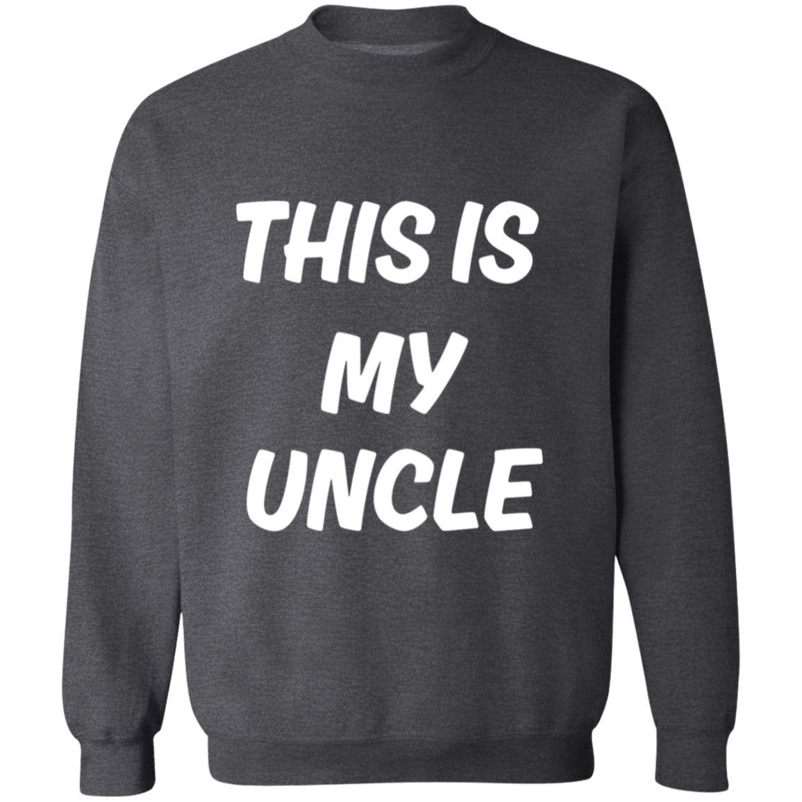 This is my Uncle Crewneck Pullover Sweatshirt