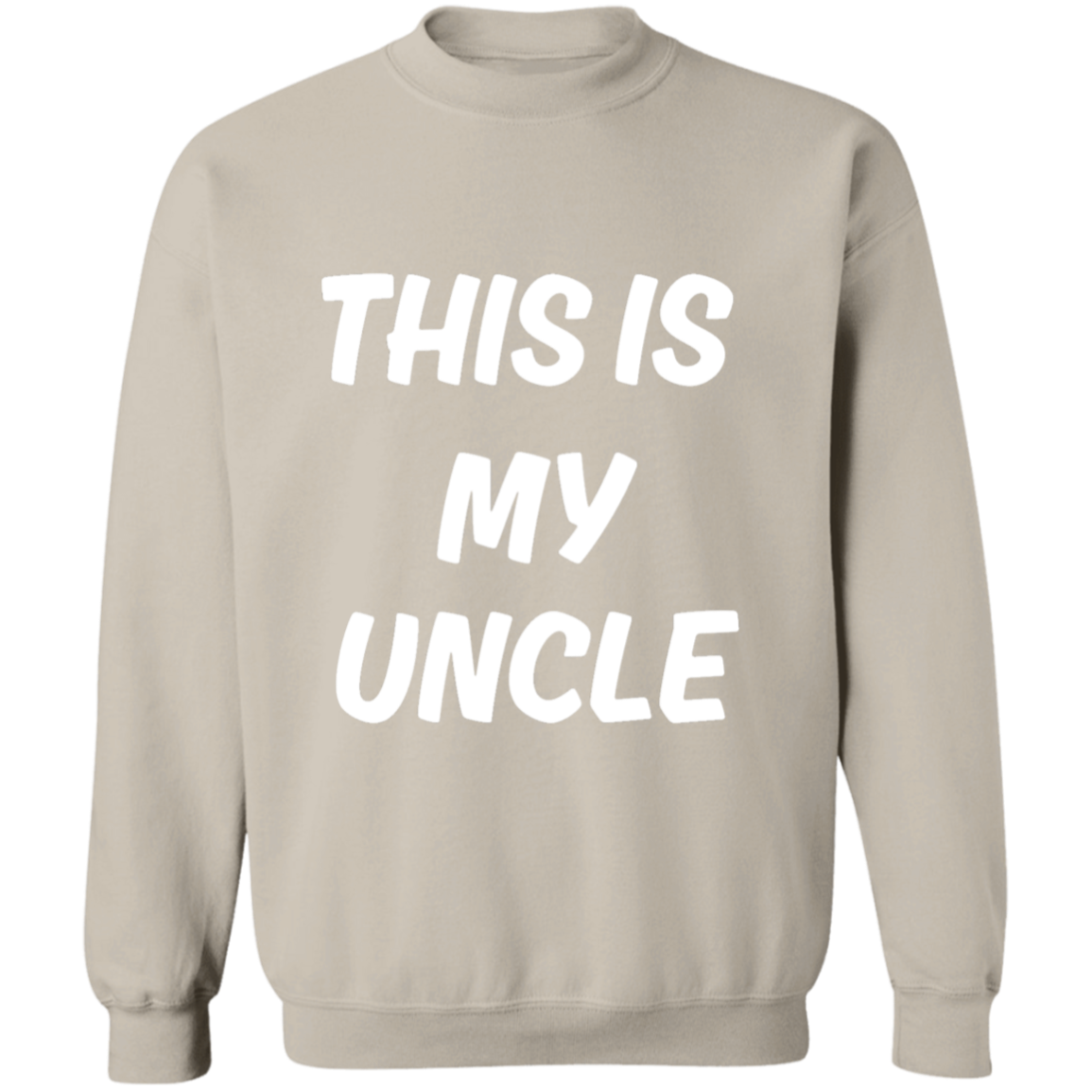 This is my Uncle Crewneck Pullover Sweatshirt