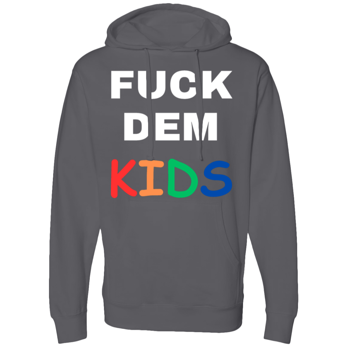 F**K Dem Kids Hooded Sweatshirt