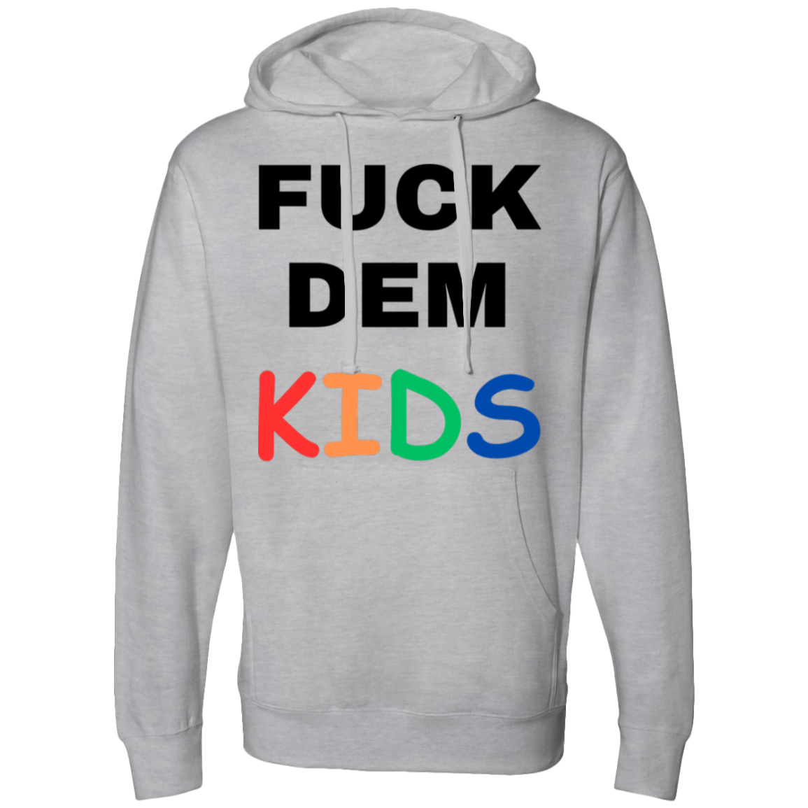 F**K Dem Kids Hooded Sweatshirt