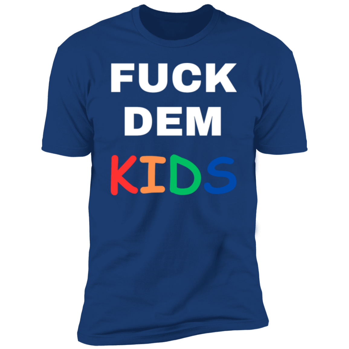 F**K Dem Kids Short Sleeve T-Shirt