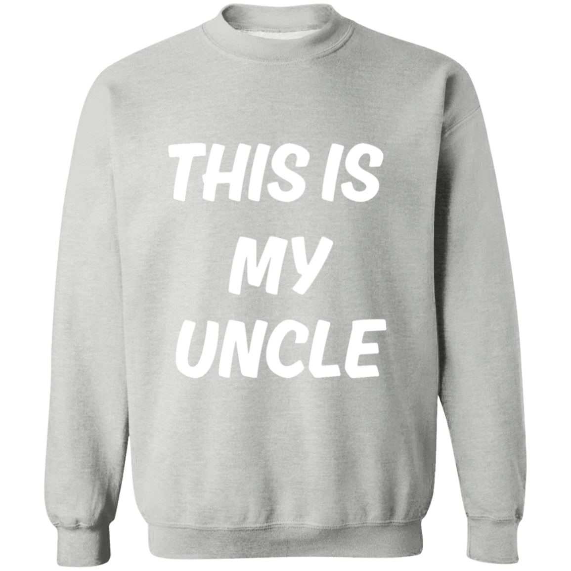This is my Uncle Crewneck Pullover Sweatshirt