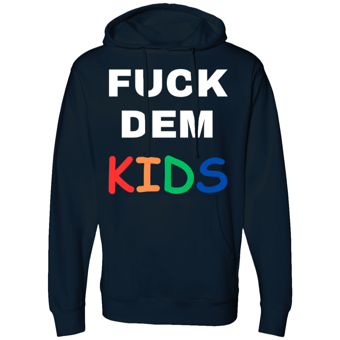 F**K Dem Kids Hooded Sweatshirt