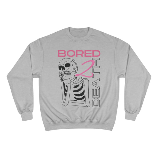 Bored 2 Death Champion Sweatshirt