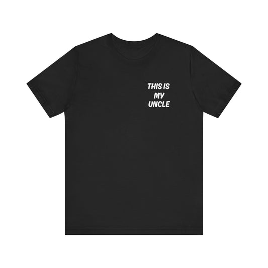 This Is My Uncle Short Sleeve Tee