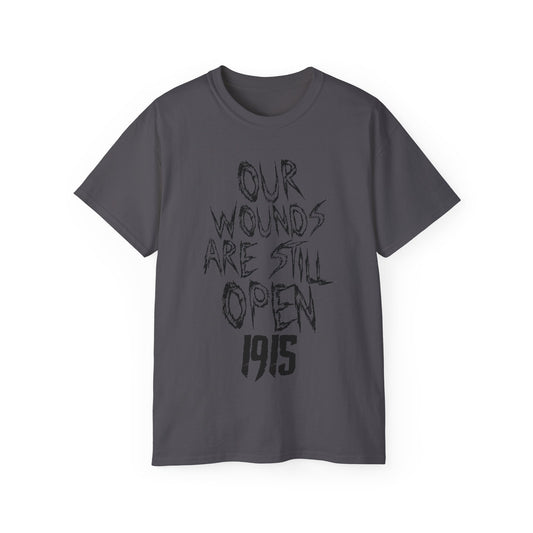 Our Wounds Are Still Open 1915 Cotton Tee