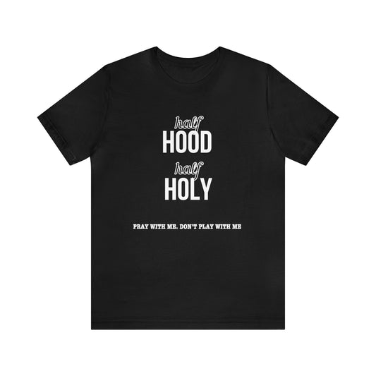 Half Hood Half Holy Short Sleeve Tee