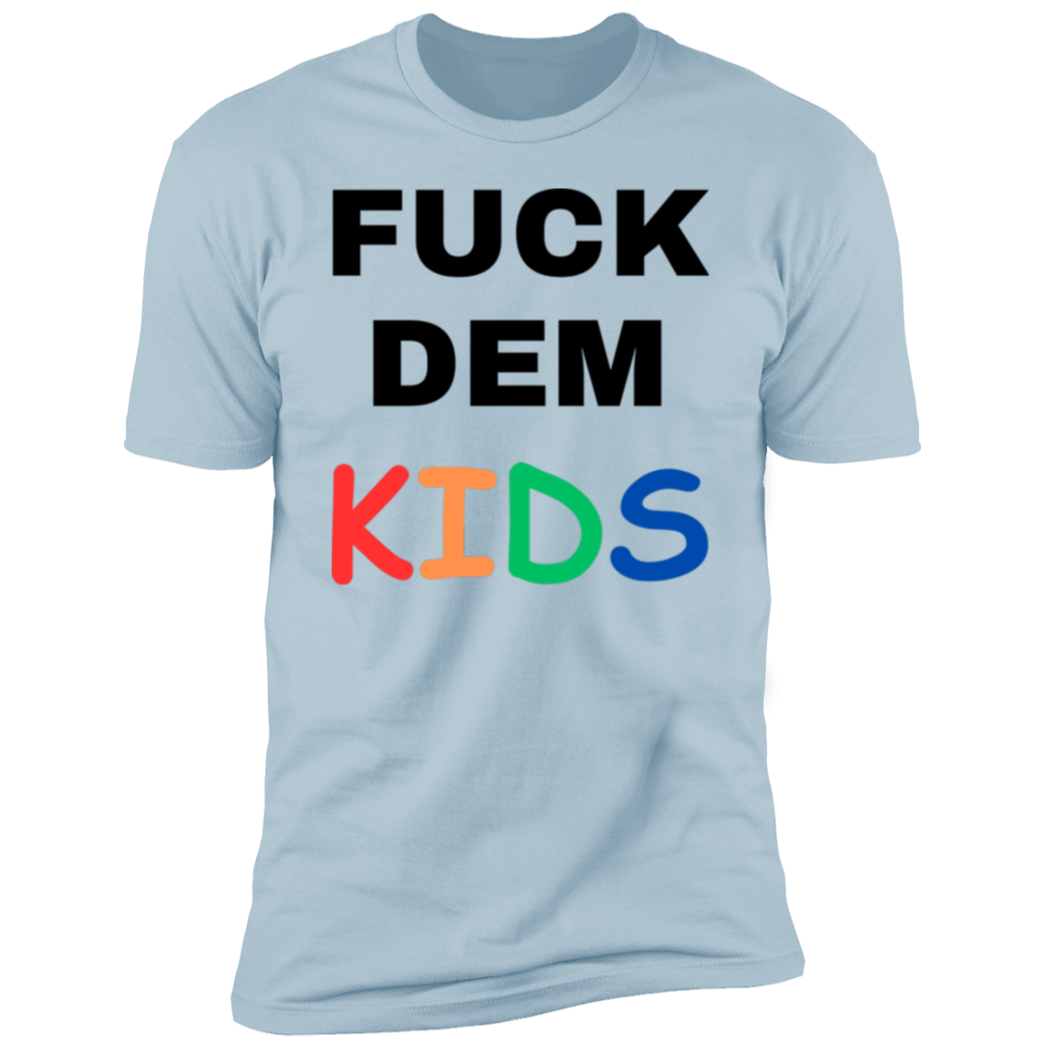 F**K Dem Kids Short Sleeve T-Shirt