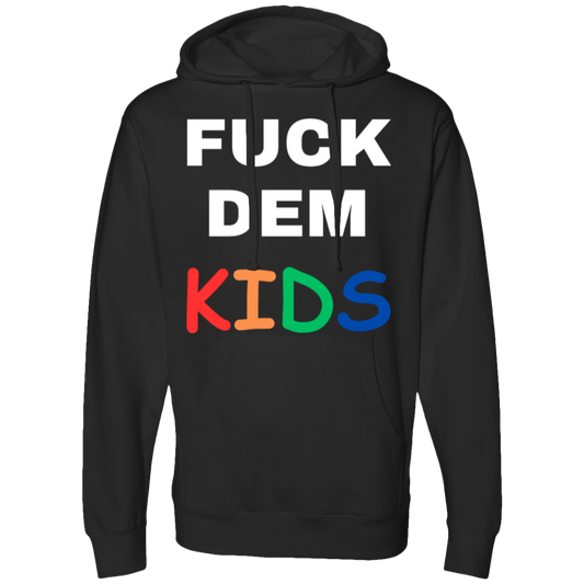 F**K Dem Kids Hooded Sweatshirt