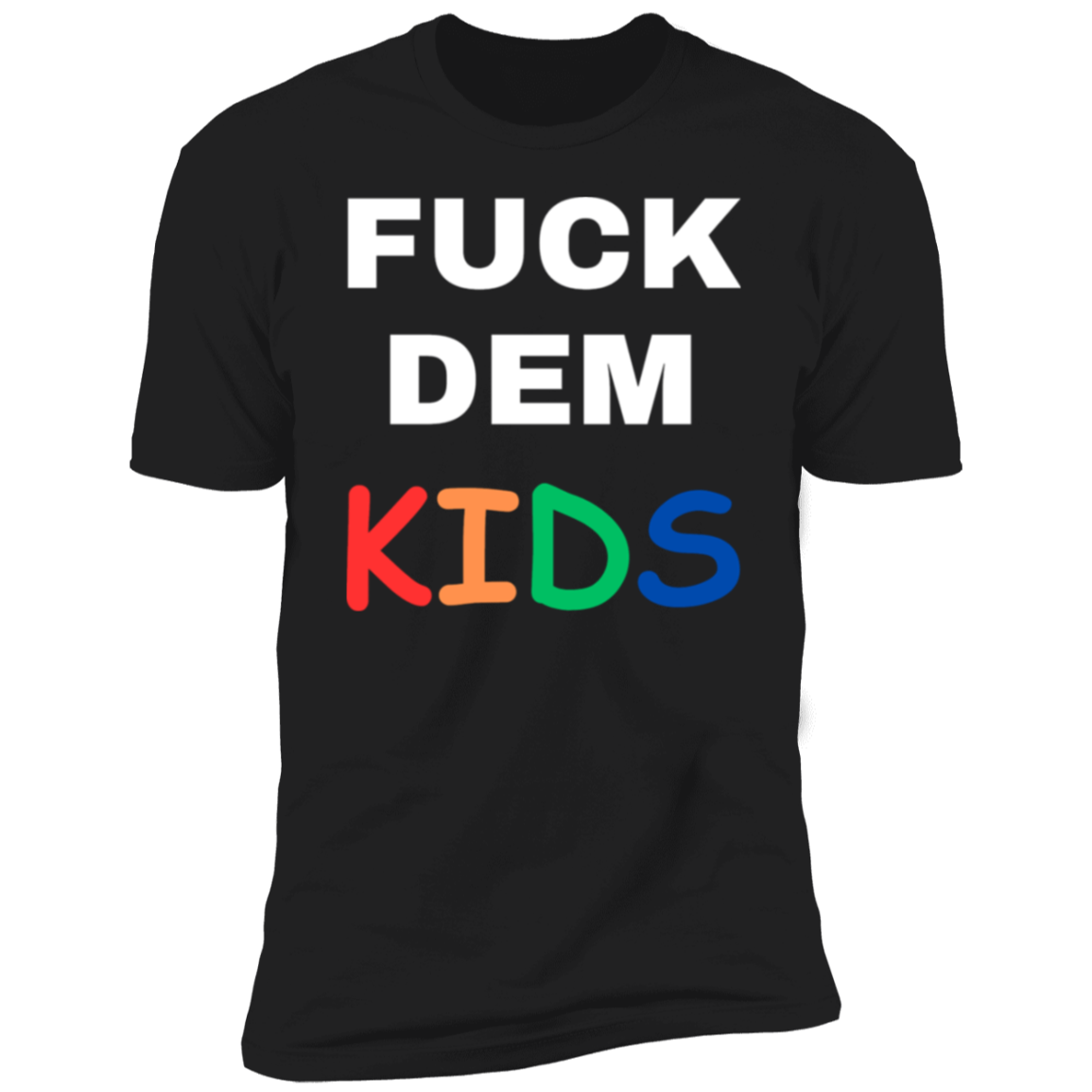 F**K Dem Kids Short Sleeve T-Shirt