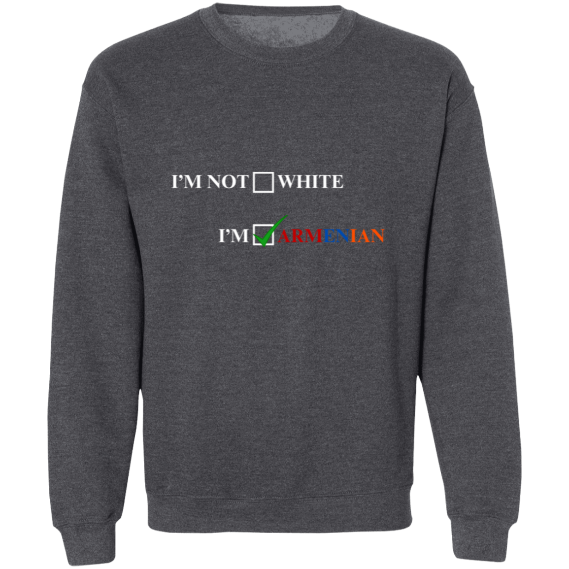 I'm Armenian Crewneck Sweatshirt 8 oz (Closeout)