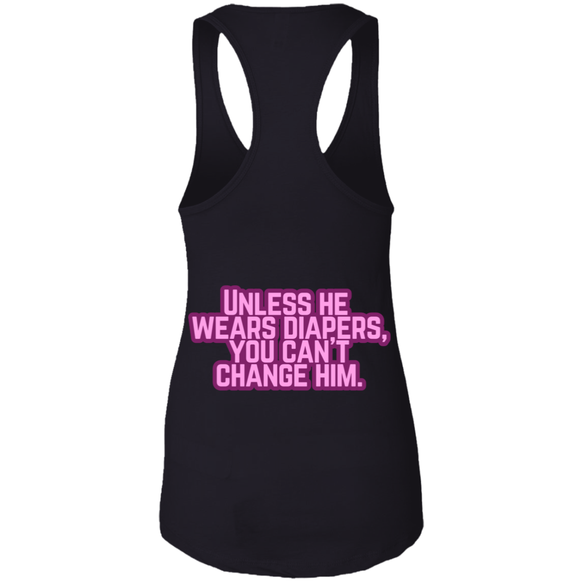 Can't change him Ladies Ideal Racerback Tank