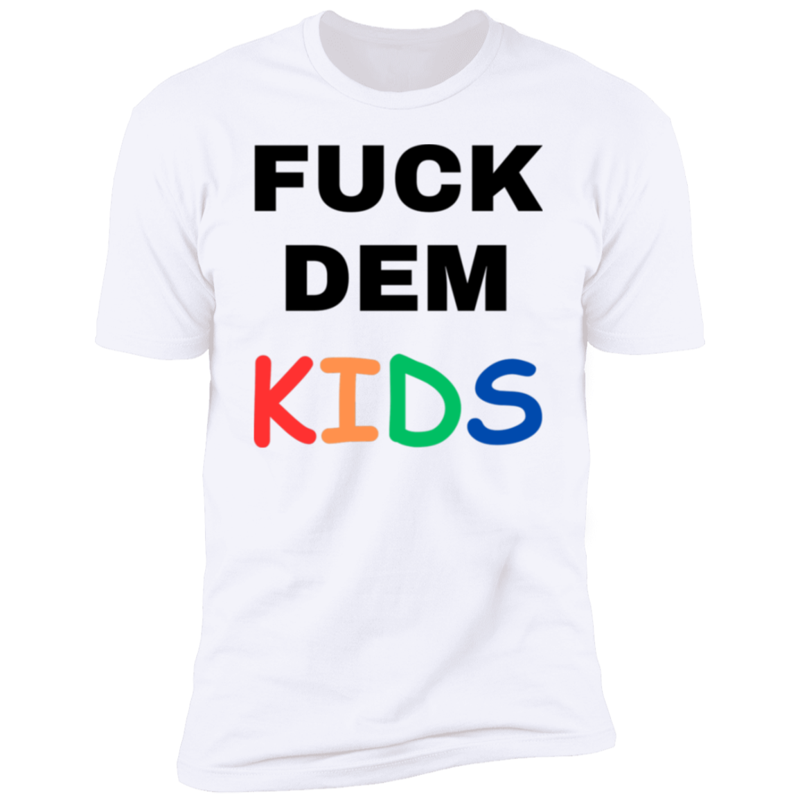 F**K Dem Kids Short Sleeve T-Shirt