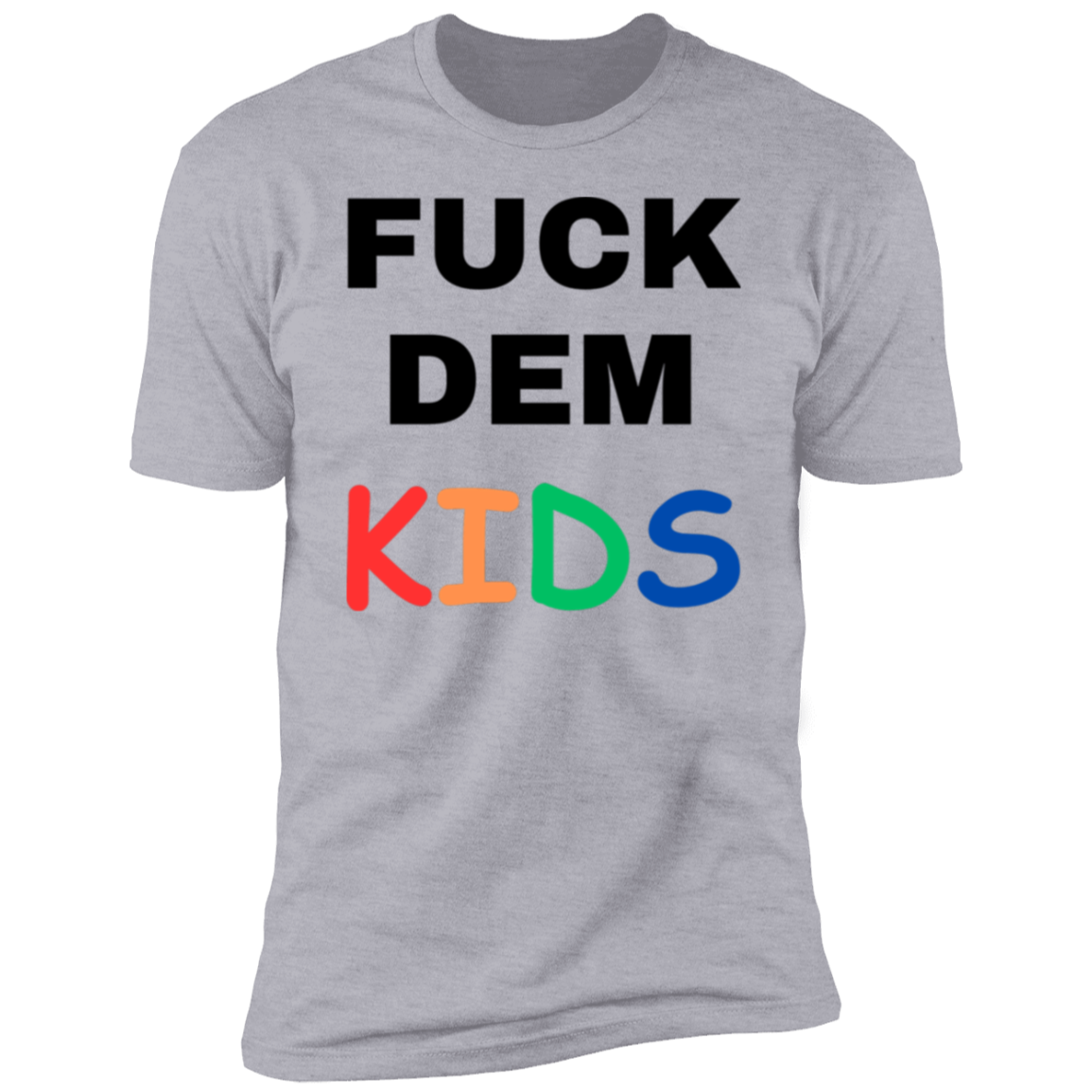 F**K Dem Kids Short Sleeve T-Shirt