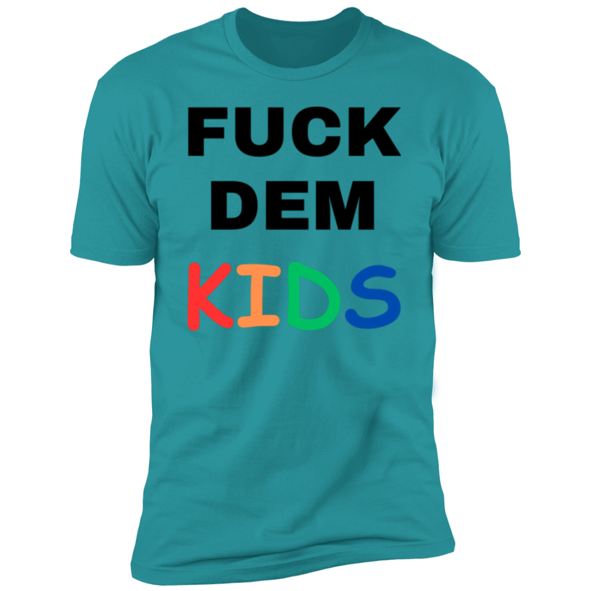 F**K Dem Kids Short Sleeve T-Shirt