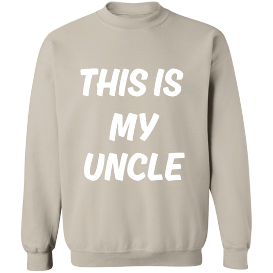 This is my Uncle Crewneck Pullover Sweatshirt