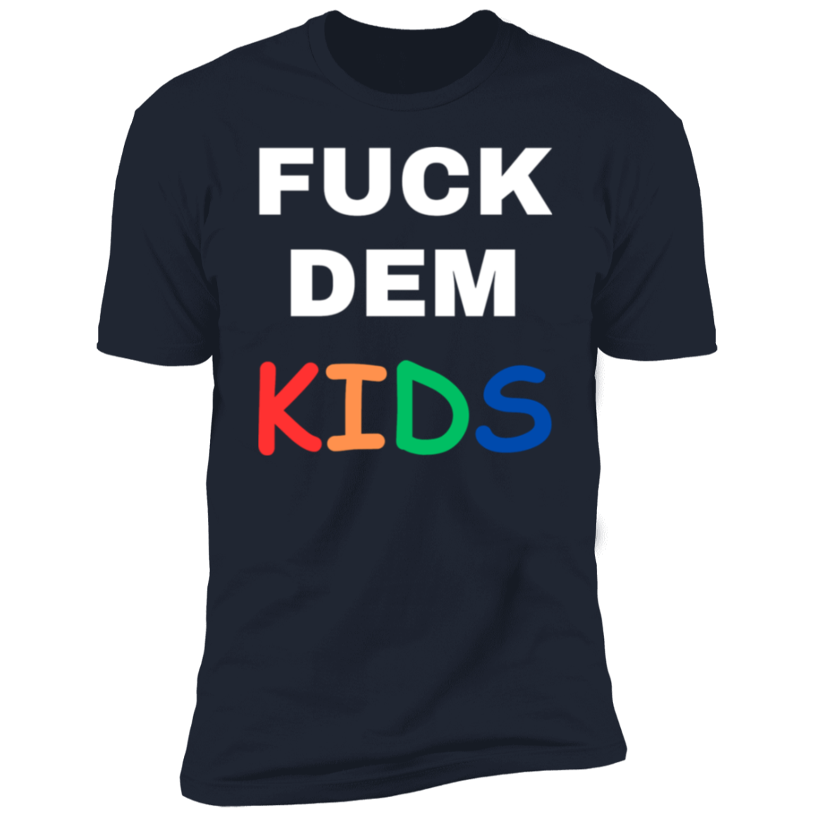F**K Dem Kids Short Sleeve T-Shirt