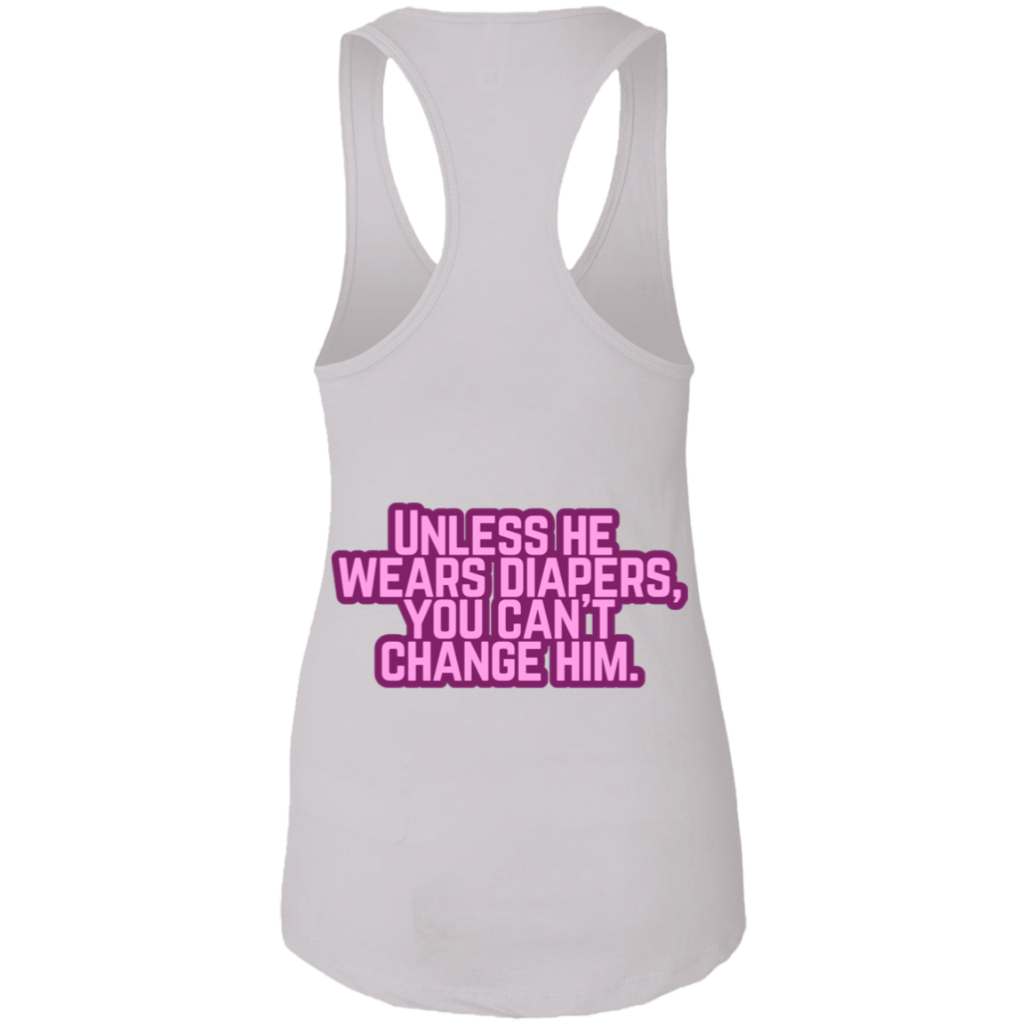 Can't change him Ladies Ideal Racerback Tank