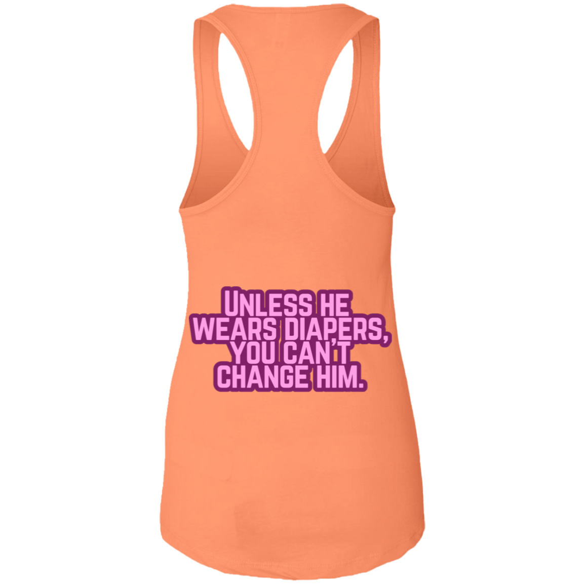 Can't change him Ladies Ideal Racerback Tank